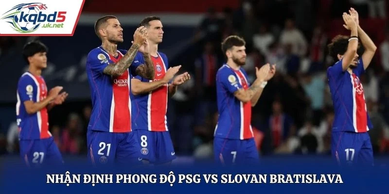 Nhận định phong độ PSG vs Slovan Bratislava